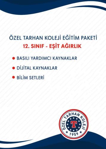 12.SINIF EŞİT AĞIRLIK EĞİTİM SETİ (TARHAN KOLEJİ-BAŞAKŞEHİR)