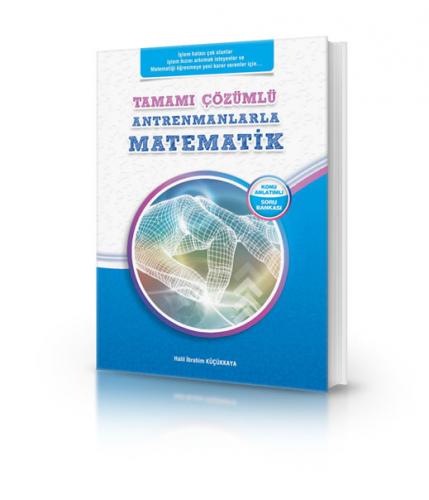 Tamamı Çözümlü Antrenmanlarla Matematik